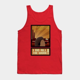 I do all the work! Tank Top